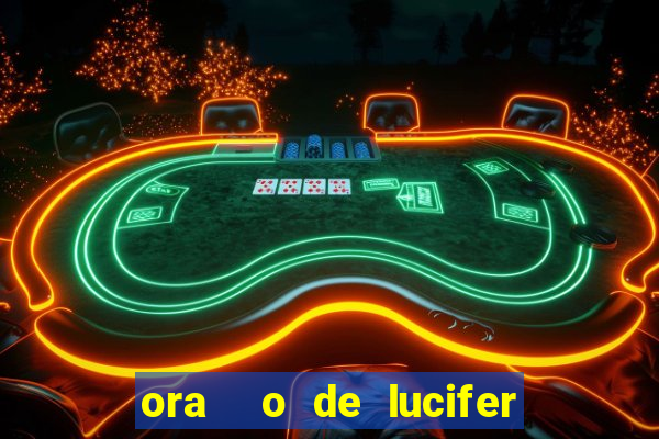 ora  o de lucifer para ganhar na mega sena